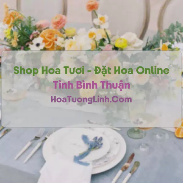 Shop Hoa Tươi Tại Bình Thuận - Điện Hoa Tận Nơi