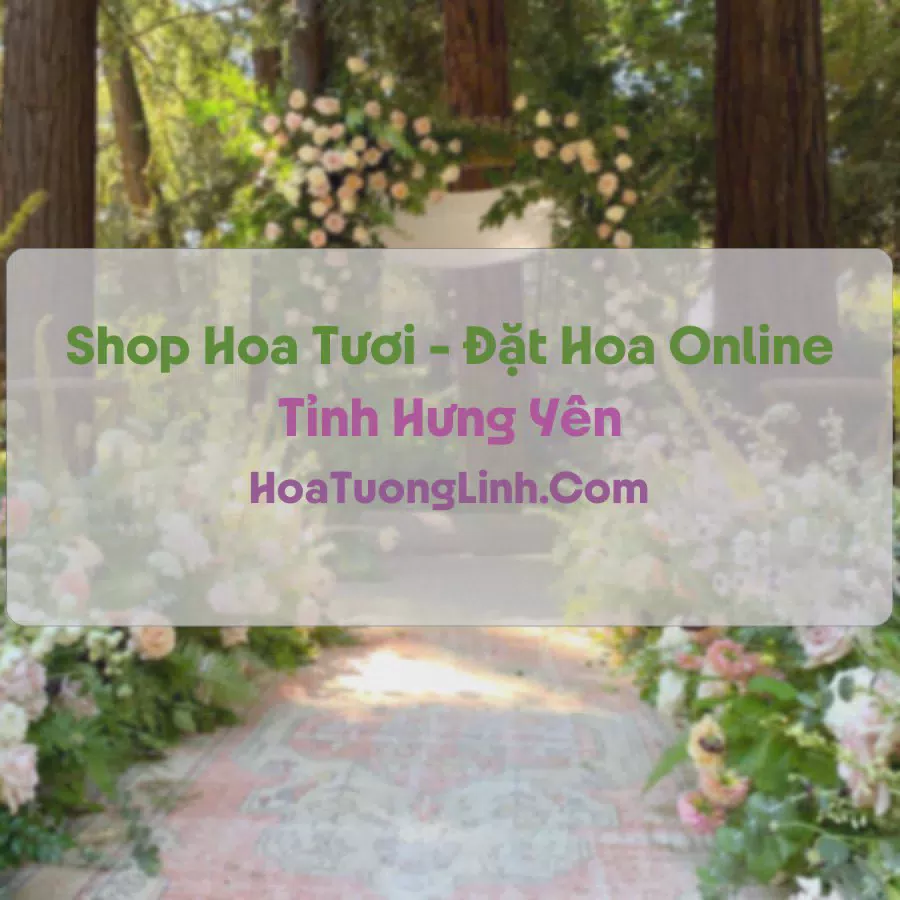Shop Hoa Tươi Tại Hưng Yên - Điện Hoa Tận Nơi