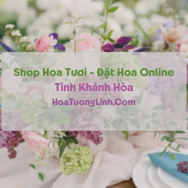 Shop Hoa Tươi Tại Khánh Hòa - Điện Hoa Tận Nơi