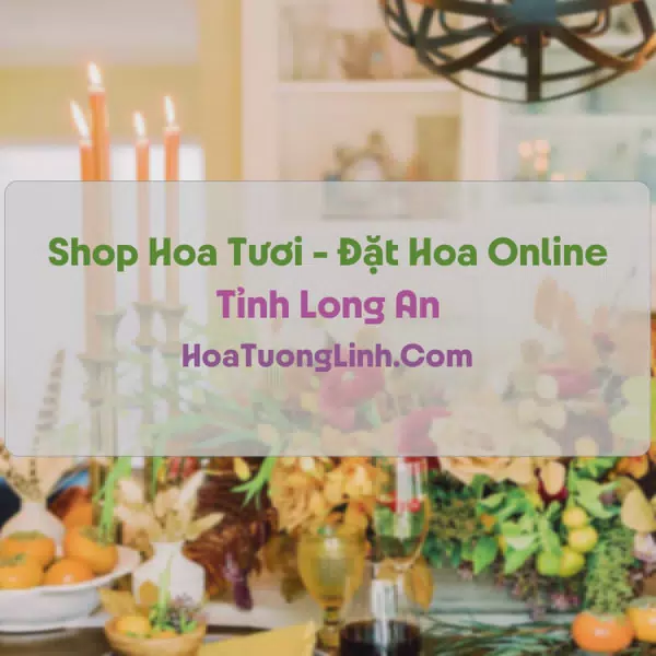 Shop Hoa Tươi Tại Long An - Điện Hoa Tận Nơi