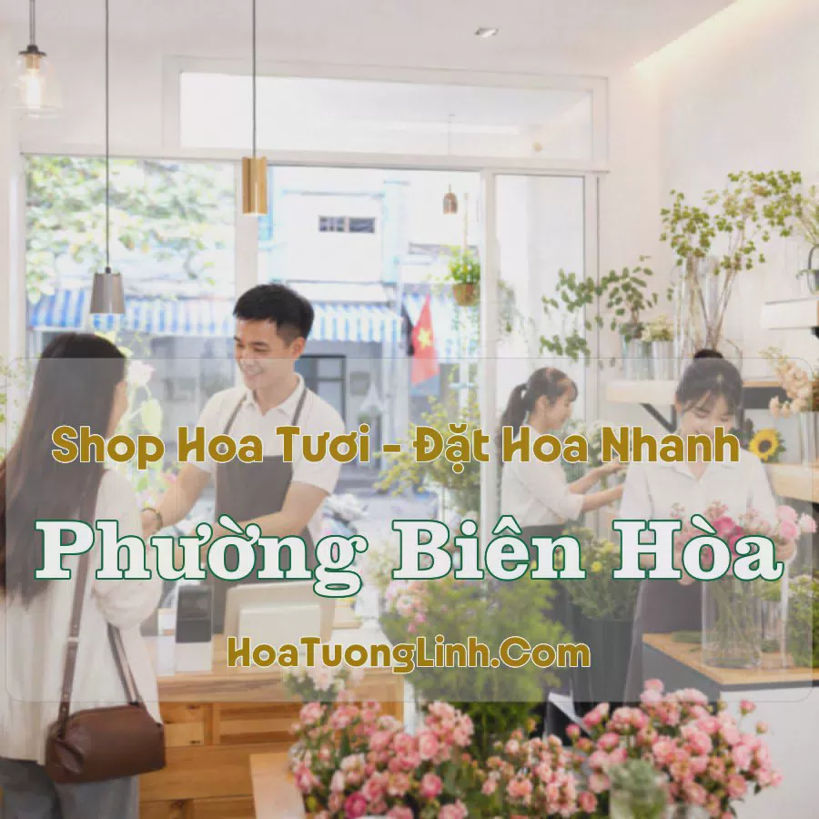 Tiệm Hoa Phường Biên Hòa, Đồng Nai - Giao Nhanh