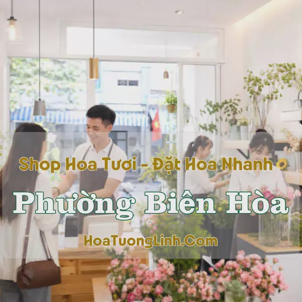 Tiệm Hoa Phường Biên Hòa, Đồng Nai - Giao Nhanh