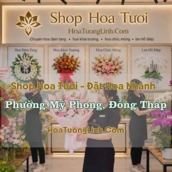 Shop Hoa Tươi Phường Mỹ Phong, Đồng Tháp - Giao Tận Nơi