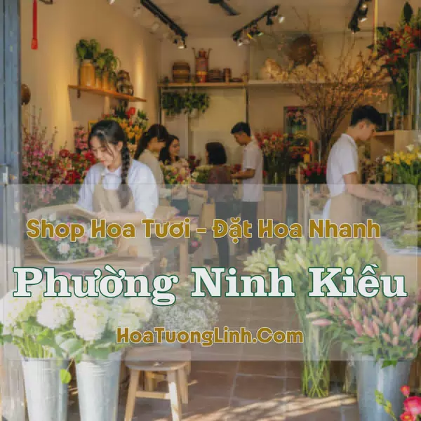 Shop Hoa Tươi Phường Ninh Kiều - Cần Thơ