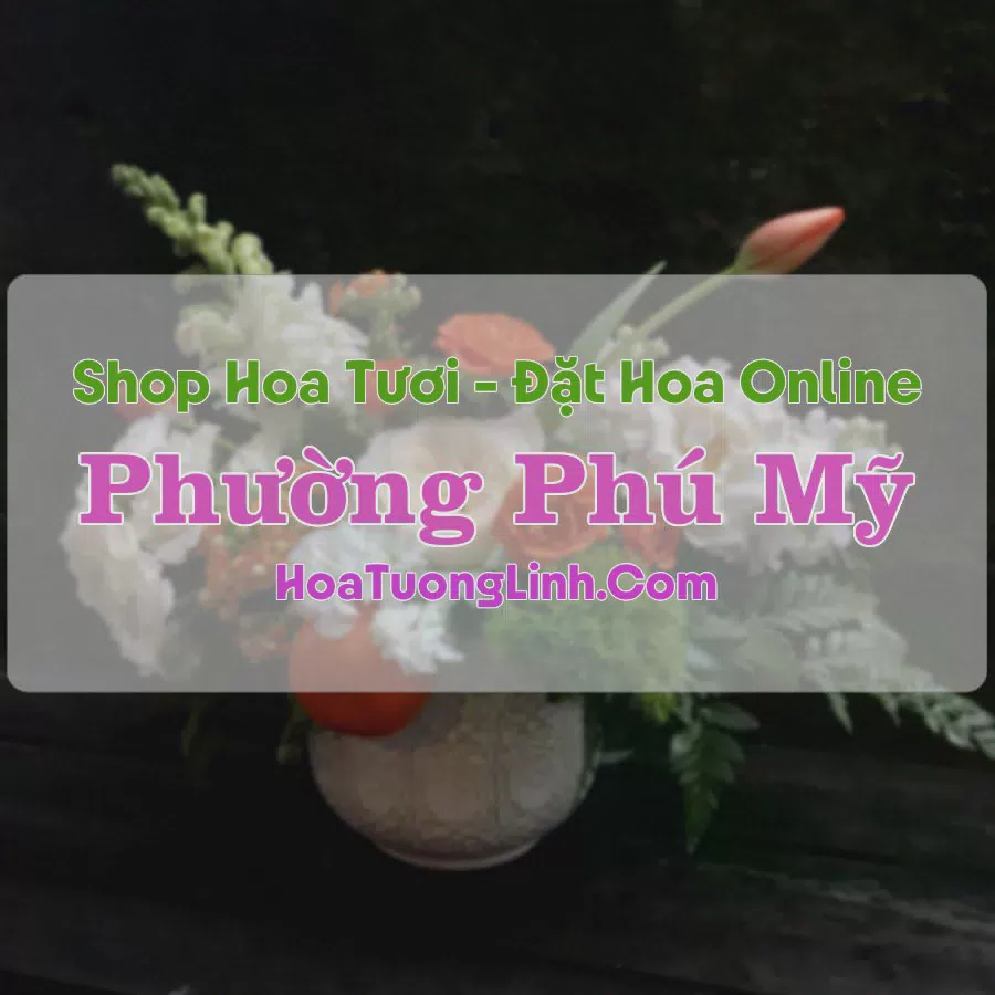 Shop Hoa Tươi Phường Phú Mỹ - Bà Rịa-Vũng Tàu