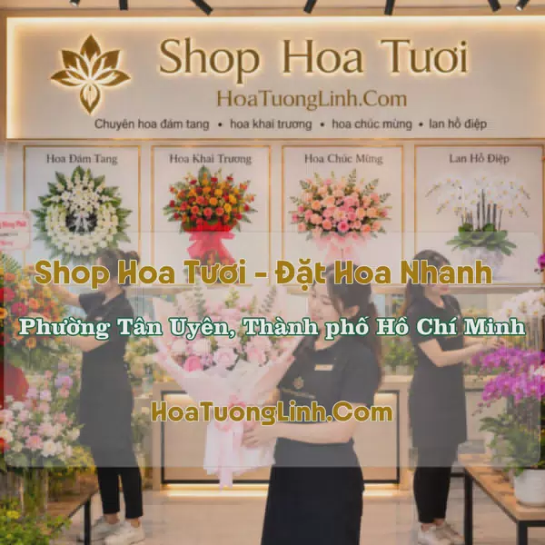 Giao Hoa Tươi Phường Tân Uyên, TP.HCM - Liên Hệ Chọn Mẫu