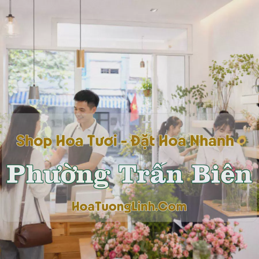 Shop Hoa Tươi Phường Trấn Biên, Đồng Nai - Nhiều Mẫu Đẹp