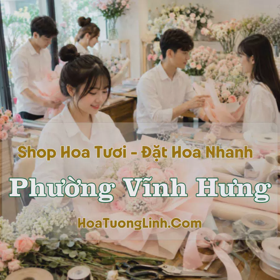 Tiệm Hoa Tươi Phường Vĩnh Hưng, Hà Nội - Giao Tận Nơi