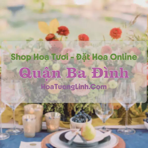 Shop Hoa Tươi Quận Ba Đình - Hà Nội