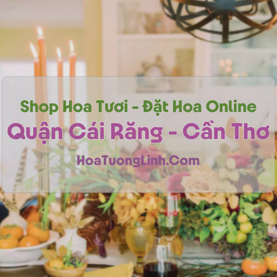 Shop Hoa Tươi Quận Cái Răng, Cần Thơ - Điện Hoa Tận Nơi