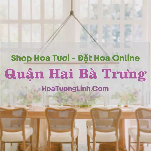 Shop Hoa Tươi Quận Hai Bà Trưng - Hà Nội