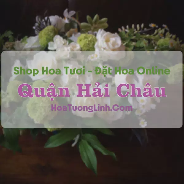 Shop Hoa Tươi Quận Hải Châu - Đà Nẵng