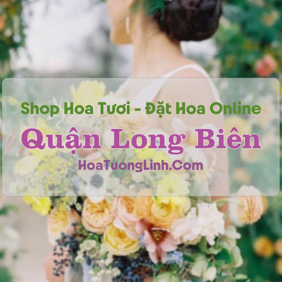 Shop Hoa Tươi Quận Long Biên – Hà Nội