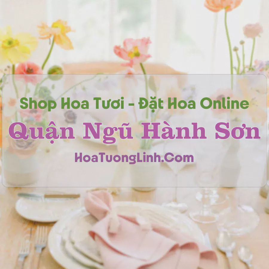 Shop Hoa Tươi Ngũ Hành Sơn - Đà Nẵng