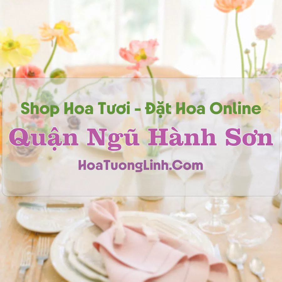 Shop Hoa Tươi Ngũ Hành Sơn – Đà Nẵng