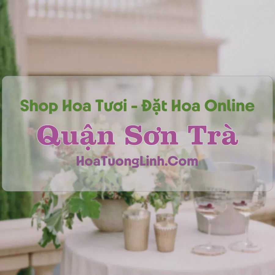 Shop Hoa Tươi Quận Sơn Trà - Đà Nẵng