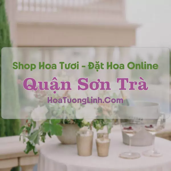 Shop Hoa Tươi Quận Sơn Trà - Đà Nẵng