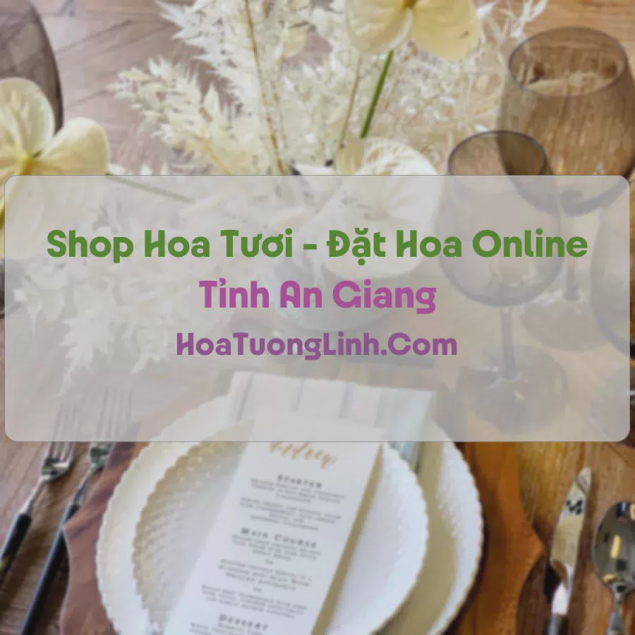 Shop Hoa Tươi Tại An Giang - Điện Hoa Tận Nơi