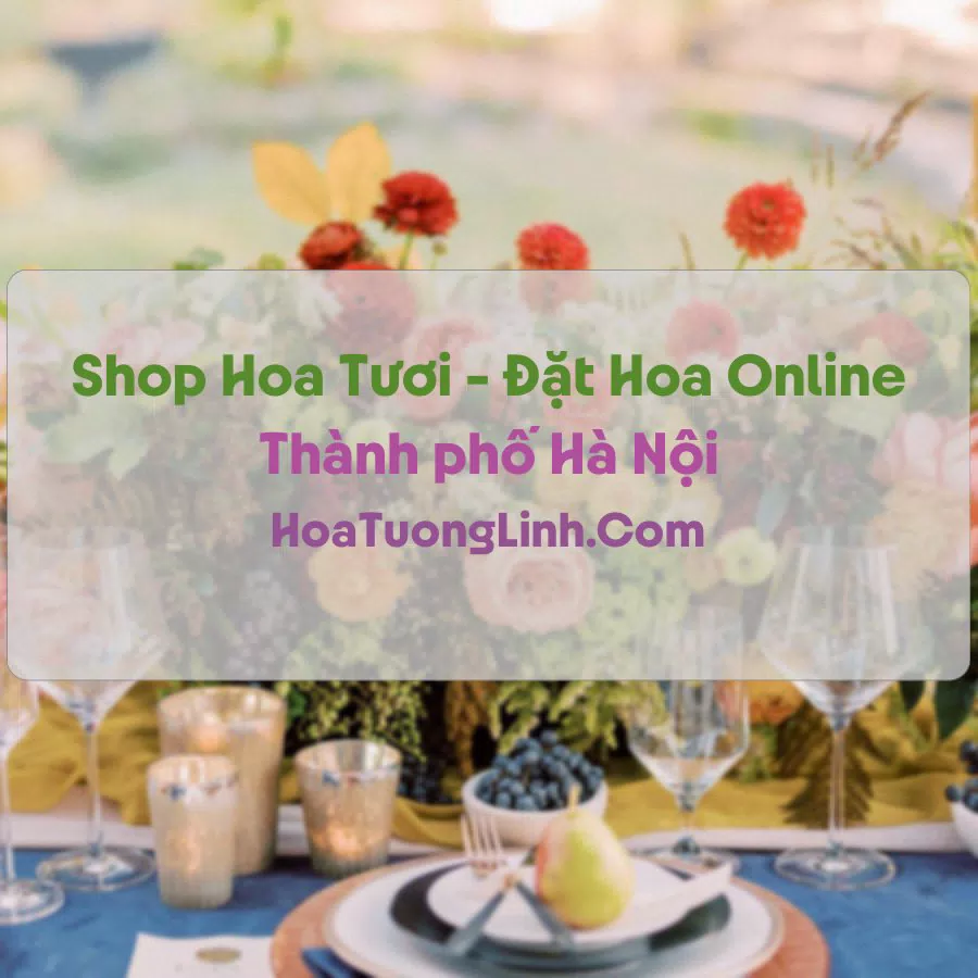 Shop Hoa Tươi Tại Hà Nội - Điện Hoa Tận Nơi