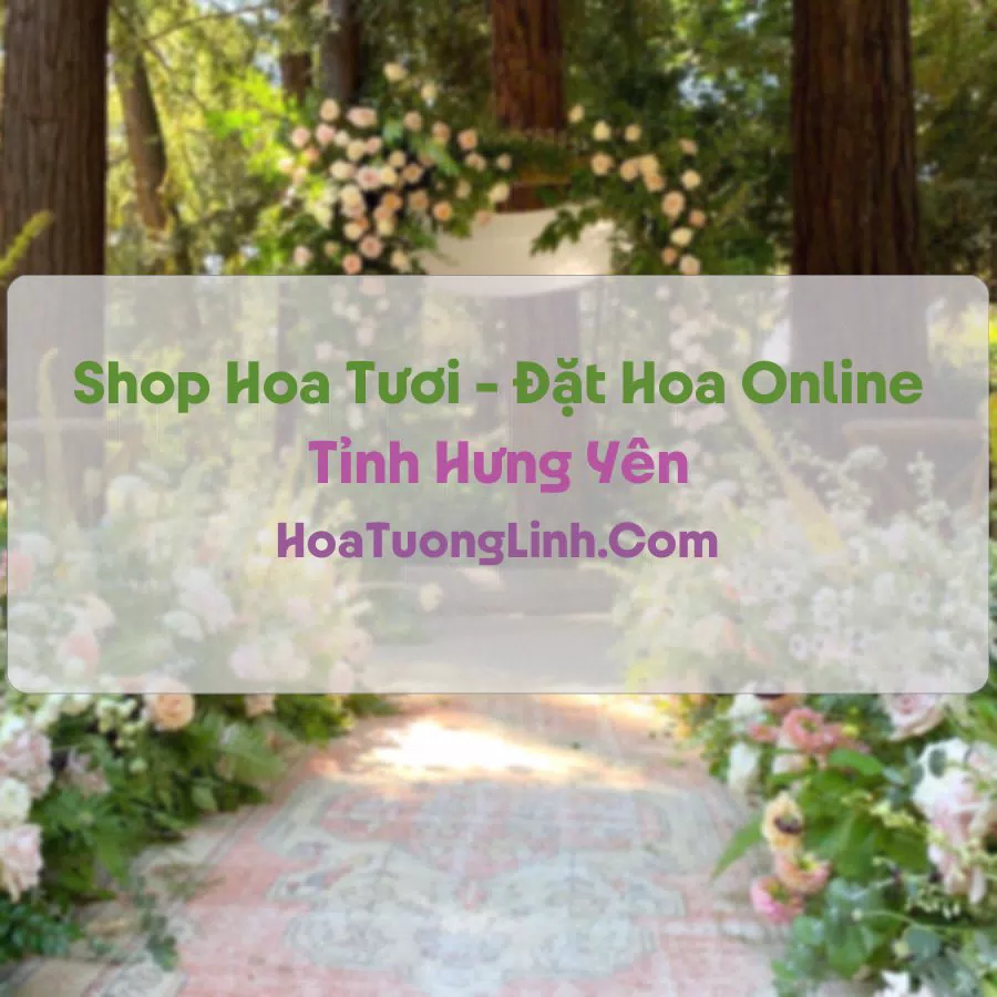 Shop Hoa Tươi Tại Hưng Yên - Điện Hoa Tận Nơi