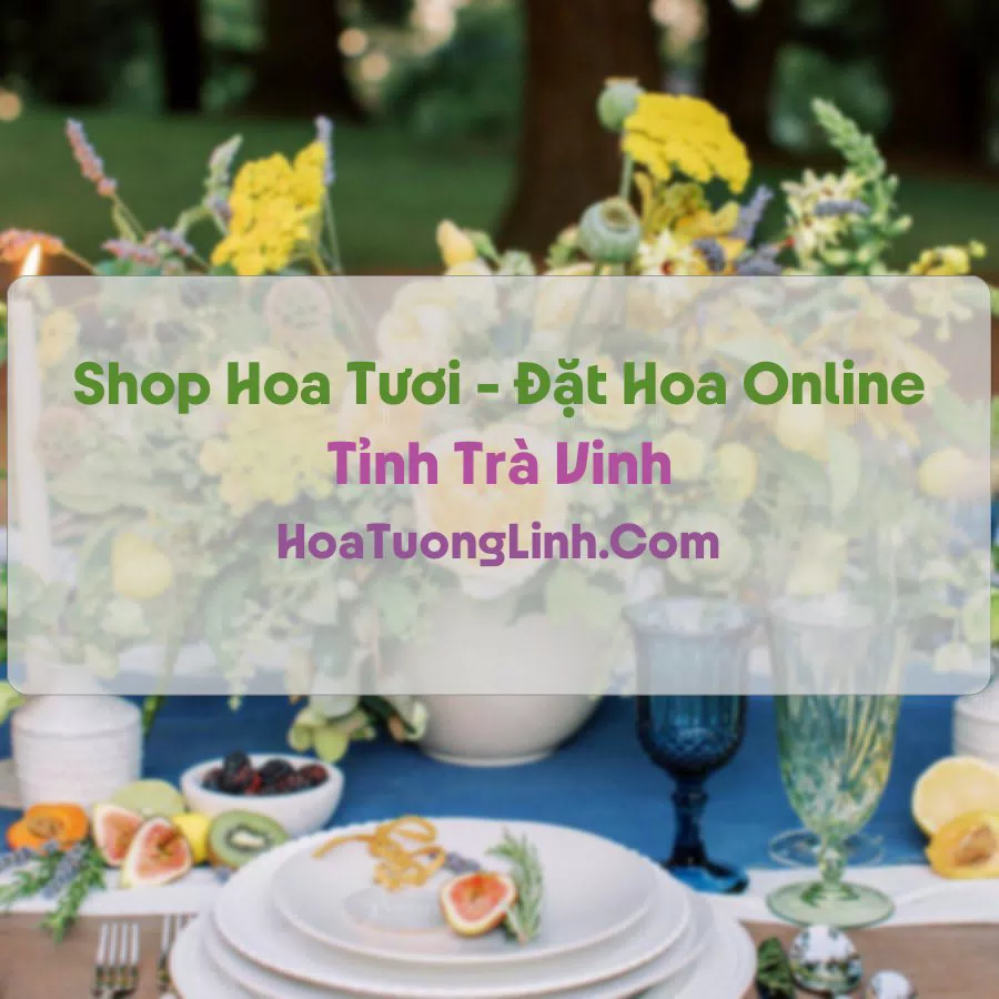 Shop Hoa Tươi Tại Trà Vinh - Điện Hoa Tận Nơi