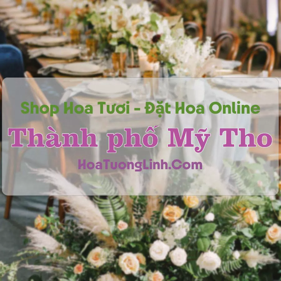 Shop Hoa Tươi Thành phố Mỹ Tho – Tiền Giang