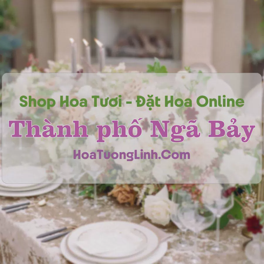 Shop Hoa Tươi Thành Phố Ngã Bảy - Hậu Giang
