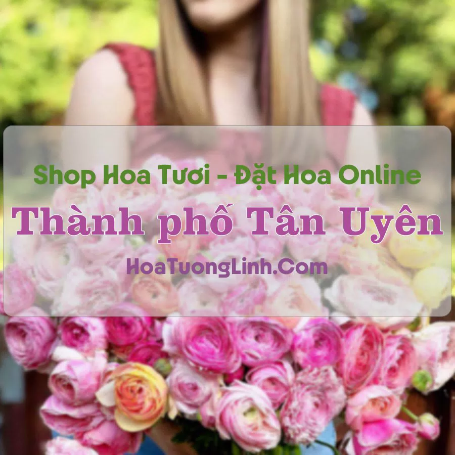 Shop Hoa Tươi Thành phố Tân Uyên – Bình Dương