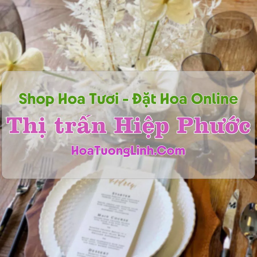 Shop Hoa Tươi Thị trấn Hiệp Phước – Đồng Nai