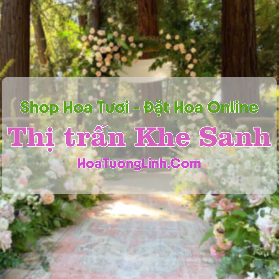 Shop Hoa Tươi Thị trấn Khe Sanh – Quảng Trị