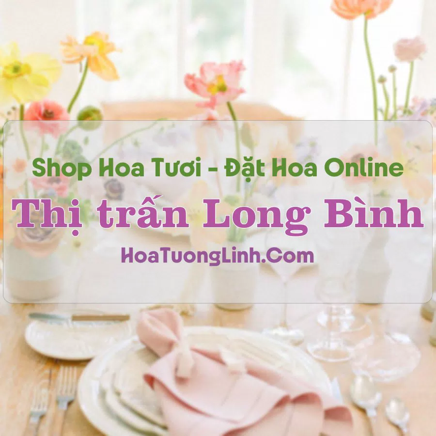 Shop Hoa Tươi Thị trấn Long Bình – An Giang