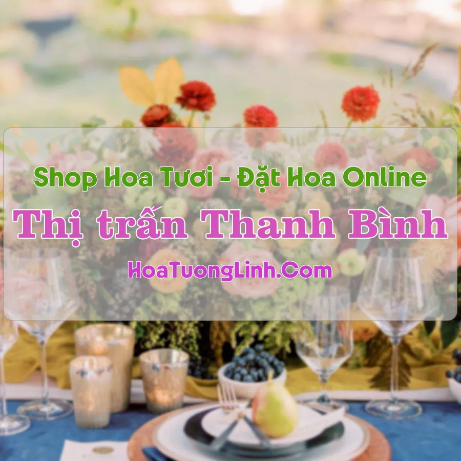 Shop Hoa Tươi Thị trấn Thanh Bình – Bình Phước
