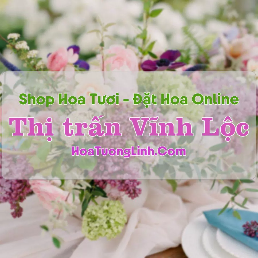 Shop Hoa Tươi Thị Trấn Vĩnh Lộc – Chiêm Hóa, Tuyên Quang