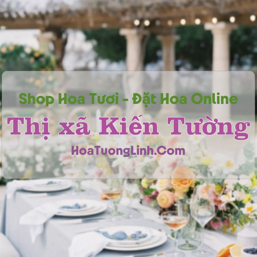 Shop Hoa Tươi Thị xã Kiến Tường – Long An