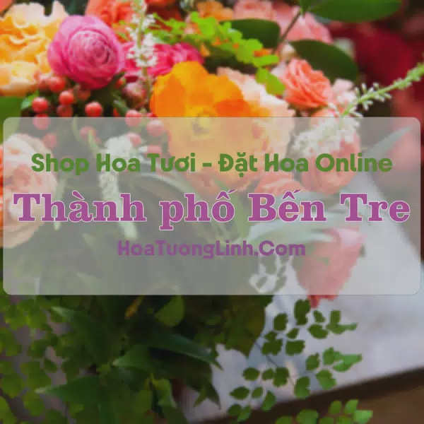 Shop Hoa Tươi Thành Phố Bến Tre - Bến Tre