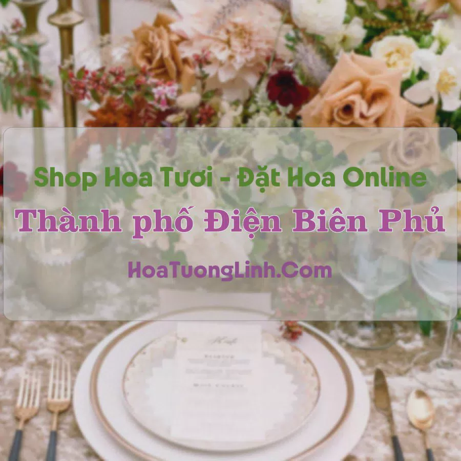 Shop Hoa Tươi Thành phố Điện Biên Phủ - Điện Biên