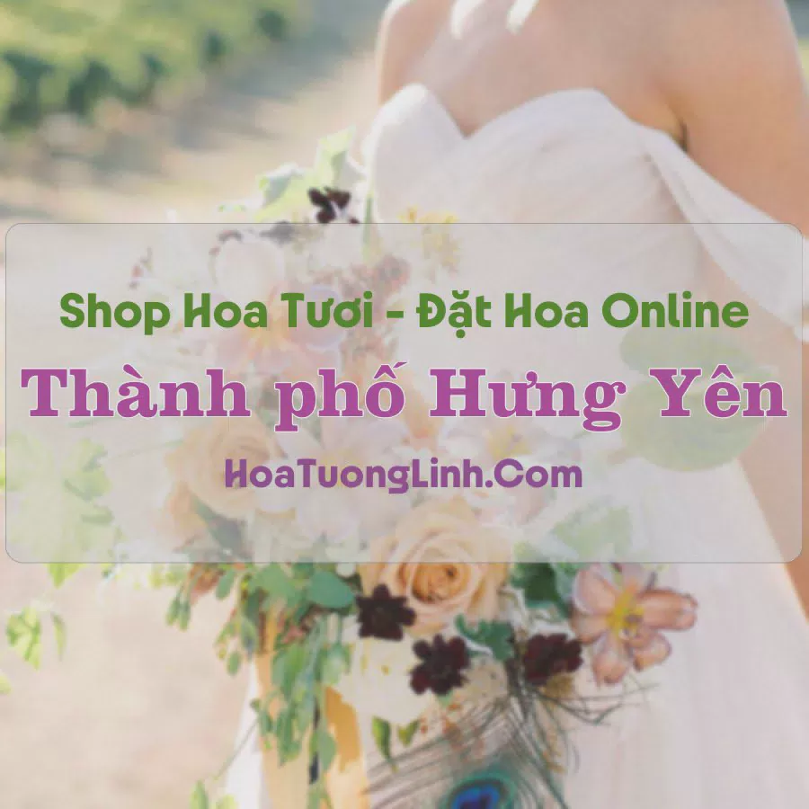 Shop Hoa Tươi Thành phố Hưng Yên - Hưng Yên