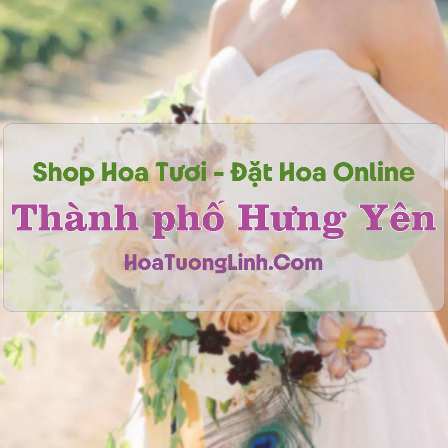 Shop Hoa Tươi Thành phố Hưng Yên – Hưng Yên