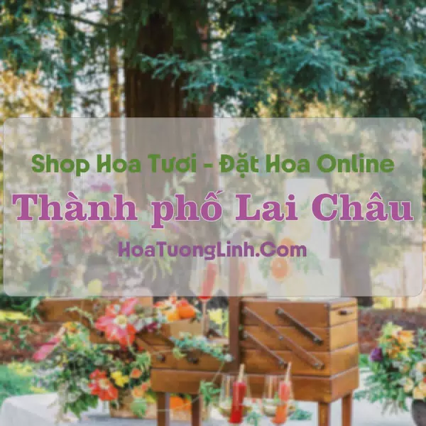 Shop Hoa Tươi Thành Phố Lai Châu - Lai Châu