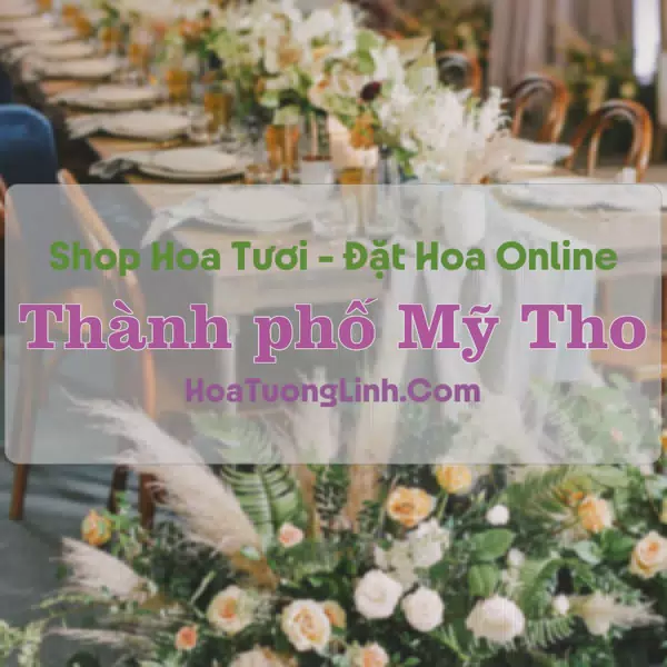 Shop Hoa Tươi Thành phố Mỹ Tho - Tiền Giang