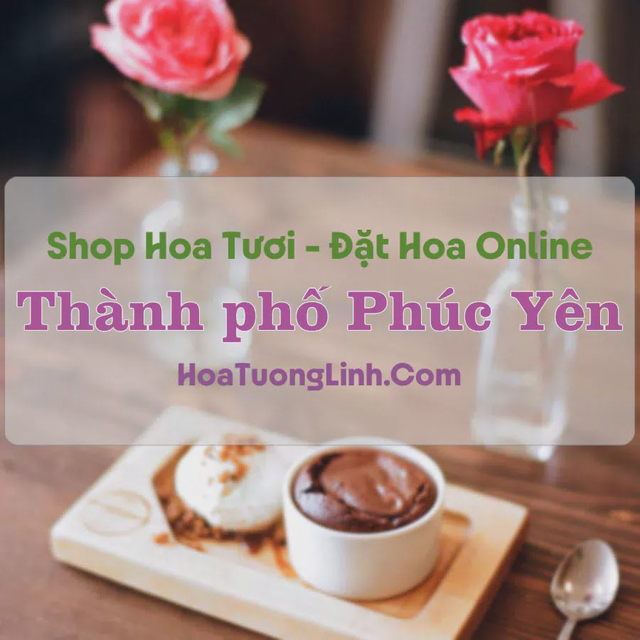 Shop Hoa Tươi Thành Phố Phúc Yên - Vĩnh Phúc