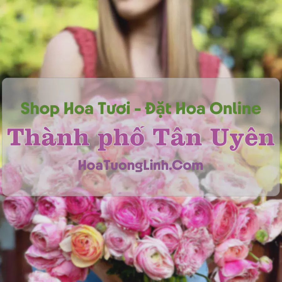 Shop Hoa Tươi Thành phố Tân Uyên - Bình Dương