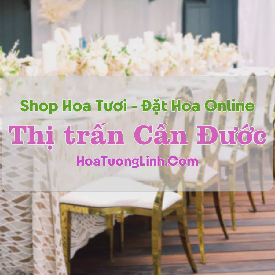 Shop Hoa Tươi Thị Trấn Cần Đước - Long An