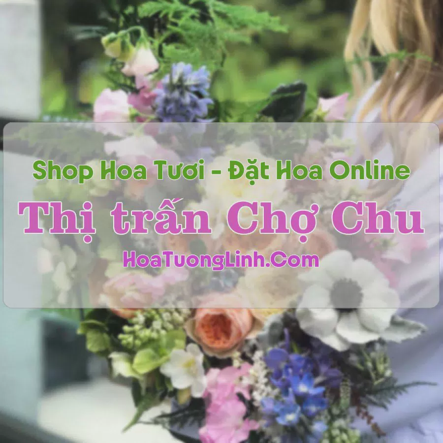 Shop Hoa Tươi Thị Trấn Chợ Chu - Thái Nguyên
