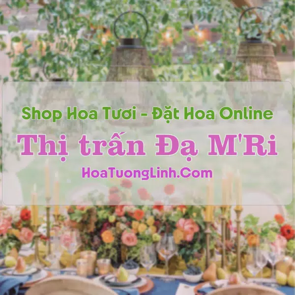 Shop Hoa Tươi TT Đạ M'Ri - Lâm Đồng