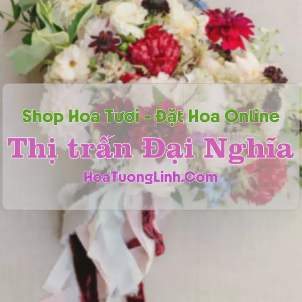 Shop Hoa Tươi Thị Trấn Đại Nghĩa - Hà Nội