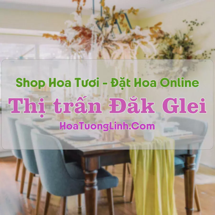Shop Hoa Tươi Thị Trấn Đắk Glei - Kon Tum