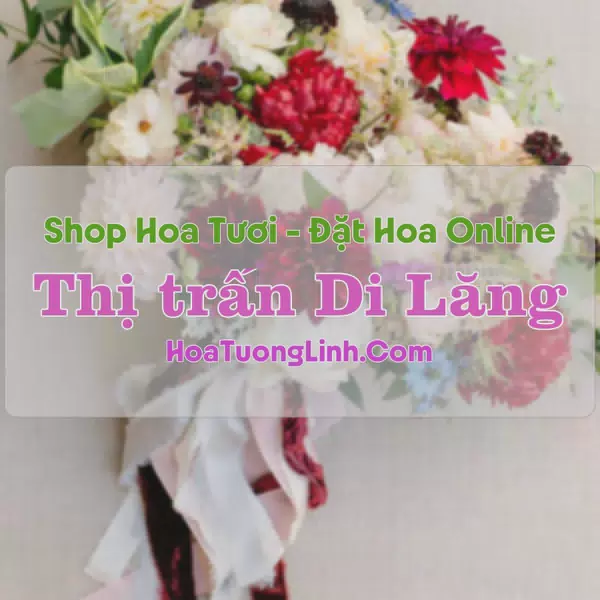 Shop Hoa Tươi Thị Trấn Di Lăng - Quảng Ngãi