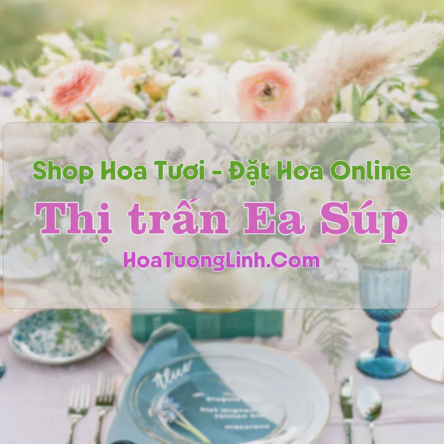 Shop Hoa Tươi Thị trấn Ea Súp - Đắk Lắk