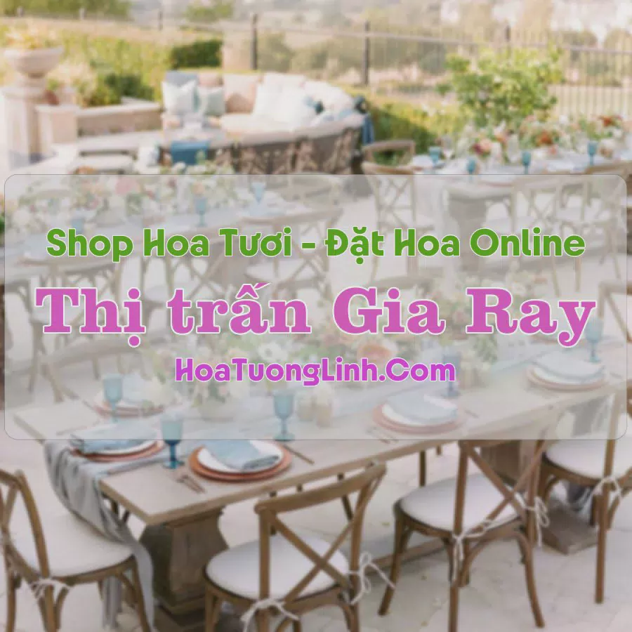 Shop Hoa Tươi Thị trấn Gia Ray - Đồng Nai